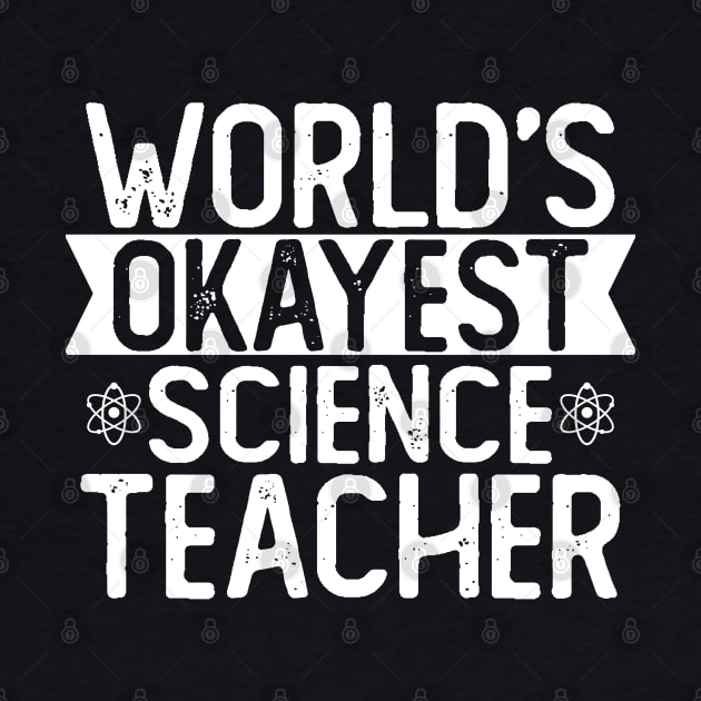 World's Okayest Science Teacher T shirt Science Teacher Gift by mommyshirts